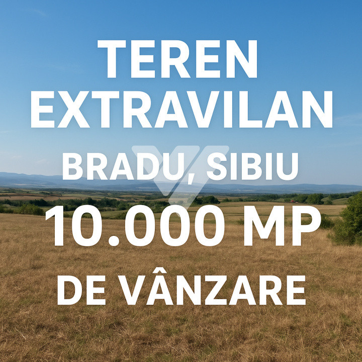 Teren extravilan de vanzare în Bradu - Sibiu – 10000 mp